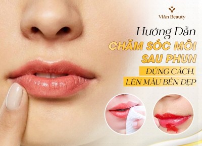 Hướng Dẫn Chăm Sóc Môi Sau Phun Đúng Cách, Lên Màu Bền Đẹp