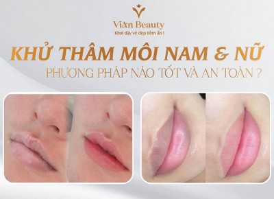 Khử Thâm Môi Cho Nam & Nữ: Phương Pháp Nào Tốt Và An Toàn?