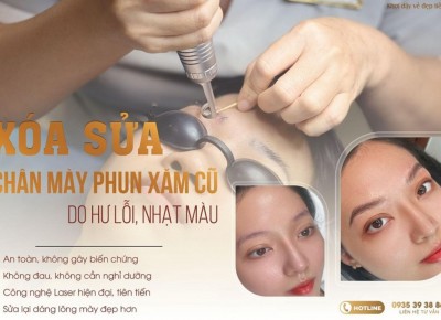 Xóa Sửa Chân Mày Phun Xăm Cũ Do Hư Lỗi, Nhạt Màu