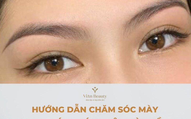 Hướng Dẫn Chăm Sóc Mày Sau Phun Đúng Cách, Lên Màu Bền Đẹp