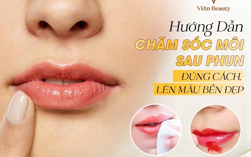 Hướng Dẫn Chăm Sóc Môi Sau Phun Đúng Cách, Lên Màu Bền Đẹp